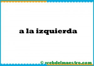 a la izquierda